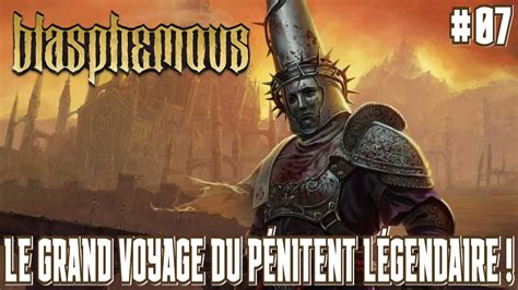 LE GRAND VOYAGE DU PÉNITENT LÉGENDAIRE Épisode 07 Blasphemous