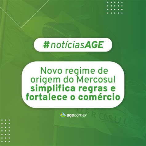 Novo Regime De Origem Do Mercosul Simplifica Regras E Fortalece O