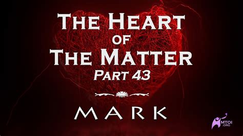 The Heart Of The Matter Part 43 Mark Youtube