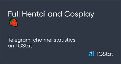 Telegram Channel Full Hentai And Cosplay Fullhentaiandcosplay Statistics TGStat