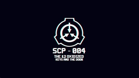 SCP 004 Las 12 Llaves Oxidadas Y La Puerta SomeDark YouTube