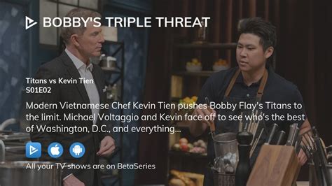 Watch Bobby S Triple Threat Season Episode Streaming Online