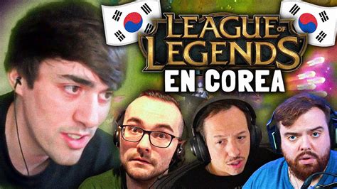 JUEGO AL LOL EN COREA Con Ibai Xokas Knekro Y Kuentin YouTube