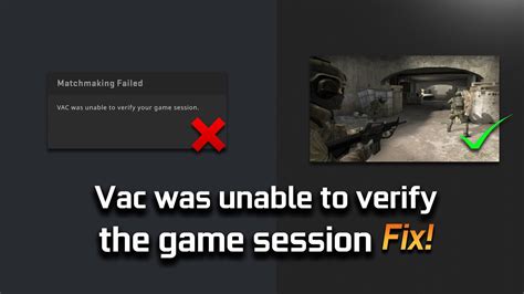 Fix Vac Was Unable To Verify The Game Session Csgo Matchmaking Failed