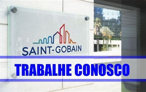 Vagas Abertas Saint Gobain 2022 TRABALHE CONOSCO IEF Notícias