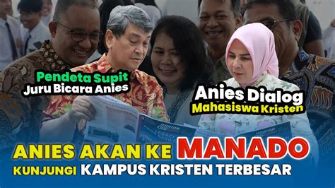 Anies Akan Kunjungi Kampus Kristen Terbesar Di Tomohon Sulawesi