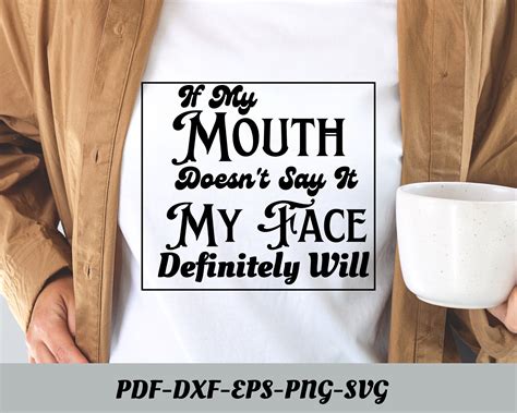 If My Mouth Doesn T Say It My Face Definitely Will Svg Cut File