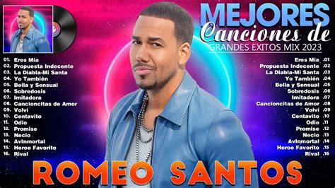 Romeo Santos Grandes Exitos Mix Las Mejores Canciones De Romeo