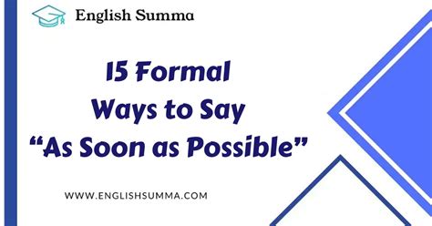 15 Formal Ways To Say “as Soon As Possible” English Summa