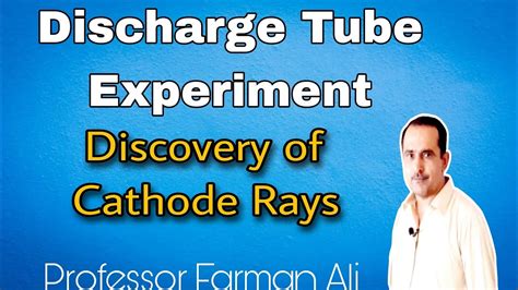 Discharge Tube Experiment Discovery Of Cathode Rays Youtube