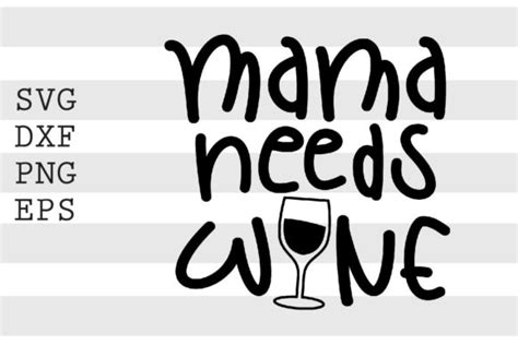 Mama Needs Wine Svg Graphic By Spoonyprint · Creative Fabrica