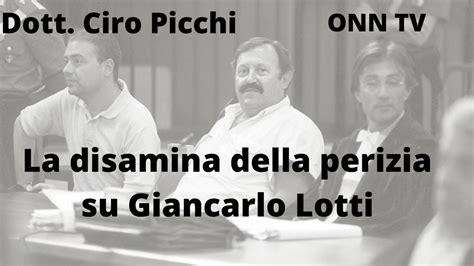 ONN Mostro Di Firenze Dott Ciro Picchi Disamina Perizia Giancarlo Lotti