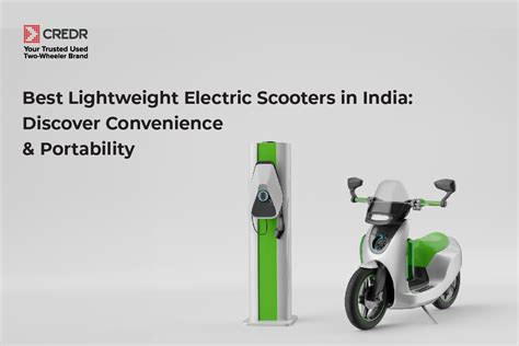 Best Lightweight Electric Scooters in India in 2024 for Convenience