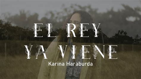 El Rey Ya Viene Karina Haraburda Video Oficial YouTube