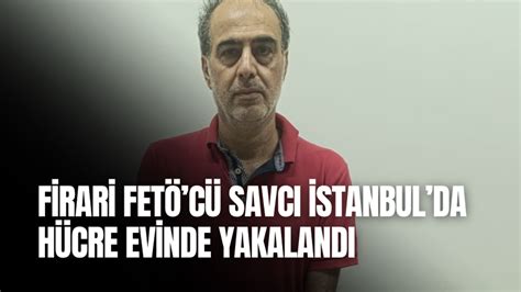 Firari FETÖcü savcı İstanbulda hücre evinde yakalandı Sektör