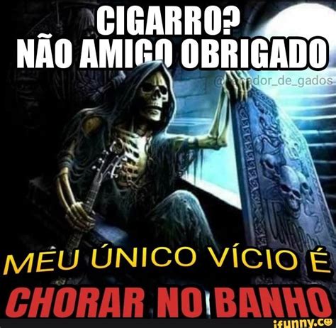 Cigarros Nao Amiga Obri Di Meu Nico V Cio Ifunny Brazil