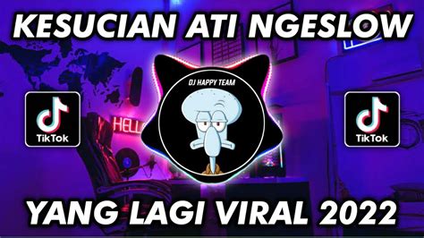 DJ KESUCIAN ATI FULL BASS JEDAG JEDUG VIRAL TIKTOK TERBARU 2022 YouTube