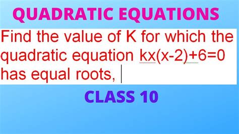 Find The Value Of K For Which The Quadratic Equation Kxx 260 Has Equal Roots Class 10 Youtube