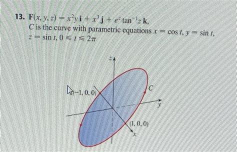 13 F X Y Z X2yi X3j E−tanzk C Is The Curve With