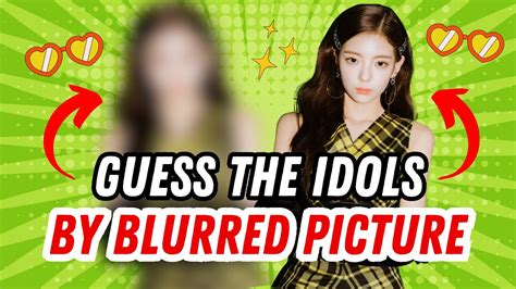 Guess Kpop Idols By The Blurred Picture Quiz Kpop Games Kpop