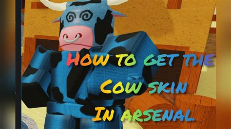 How To Get The Secret Cow Skin In Arsenalroblox Youtube