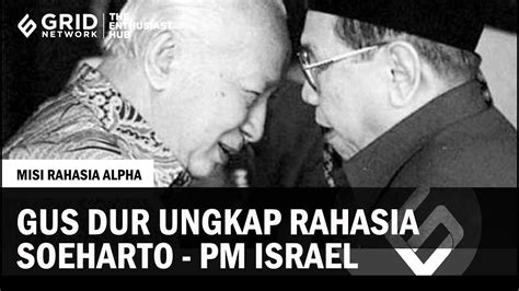 PERTEMUAN RAHASIA SOEHARTO DAN PM ISRAEL DIBONGKAR GUS DUR AWAL DARI