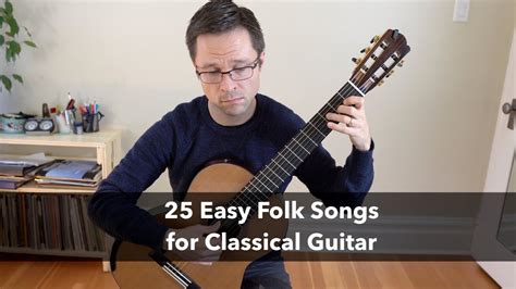 25 Easy Folk Songs For Classical Guitar Youtube