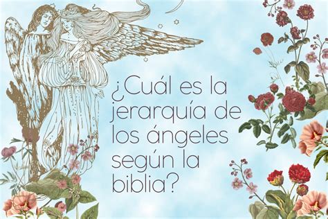 Descubre Los Misterios De Las Jerarqu As Angelicales Seg N La Biblia