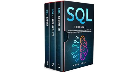 SQL 3 Books 1 The Ultimate Beginner Intermediate Expert Guides To