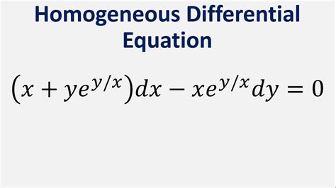 Homogeneous Differential Equation X Ye Y X Dx Xe Y X Dy