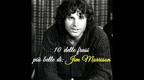 10 Delle Frasi Più Belle Di Jim Morrison Youtube