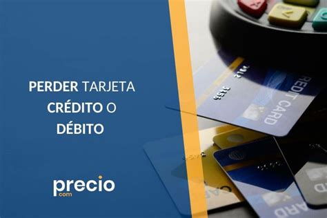 Qué hacer ante la pérdida de la tarjeta de crédito o débito