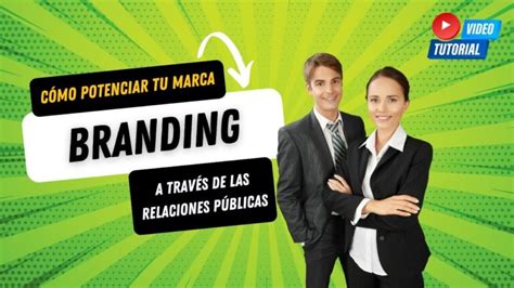 Estrategias De Relaciones Públicas Para Impulsar Tu Marca Personal