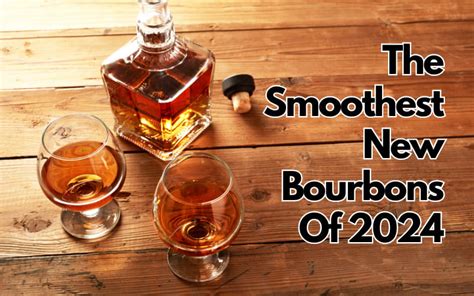 The Smoothest New Bourbons Of 2024 Whiskeypulse