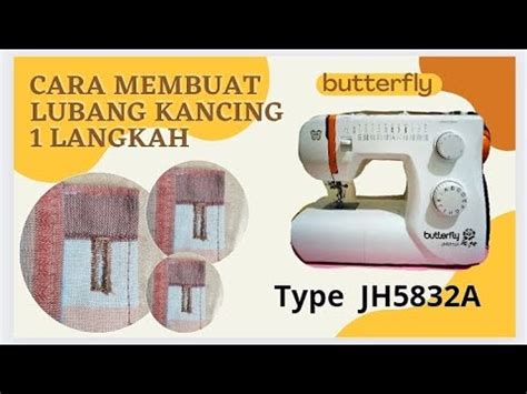 CARA MEMBUAT LUBANG KANCING 1 LANGKAH Mesin Jahit Portable Butterfly