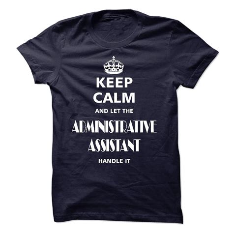 Keep Calm And Let The Administrative Assistant Handle I T Shirt And Hoodie Áo Thun Tee