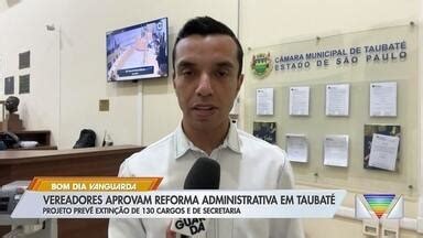 Bom Dia Vanguarda Vereadores Aprovam Reforma Administrativa Em