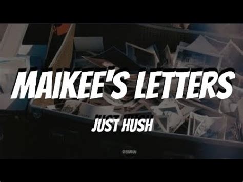 Just Hush Maikee S Letters Lyrics Youtube