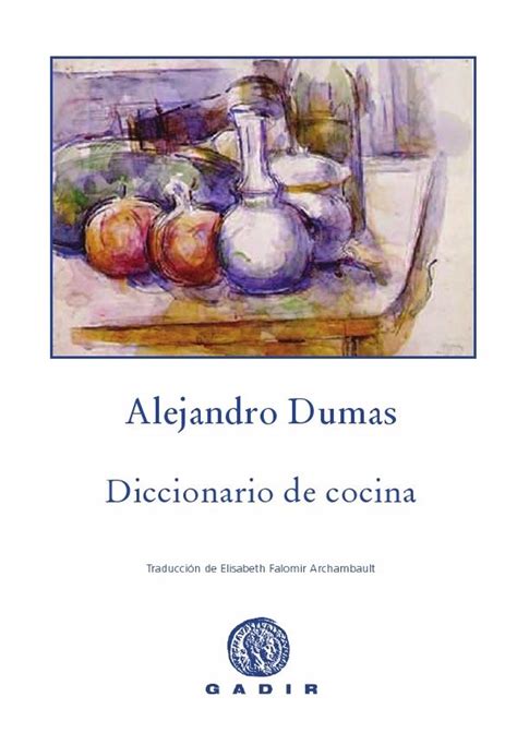 El diccionario gastronómico de Alejandro Dumas revela su pasión por la