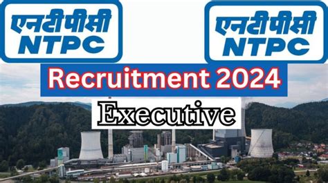 NTPC Recruitment 2024 For Various Executive Post Check Eligibility And