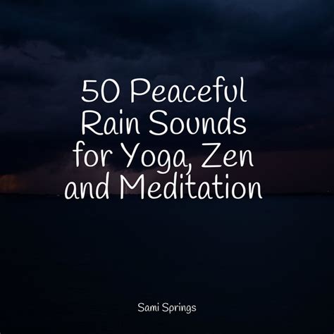 50 Peaceful Rain Sounds For Yoga Zen And Meditation Album By Mother