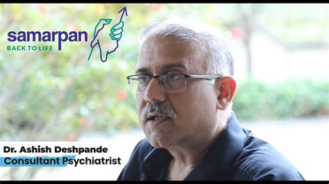 Dr Ashish Deshpande Consultant Psychiatrist Samarpan YouTube