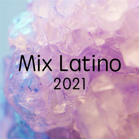 Mix Latino 2021 Compilation By Various Artists Spotify