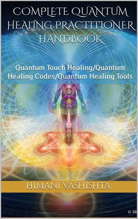 Complete Quantum Healing Practitioner Handbook Quantum Touch Healing