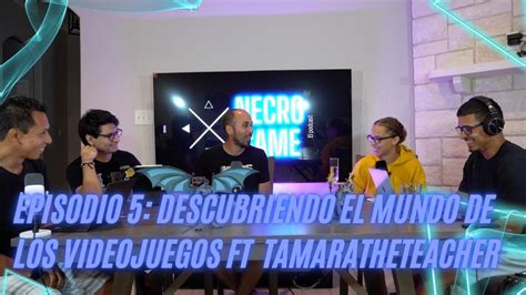 Episodio 5 Descubriendo El Mundo De Los Videojuegos Ft