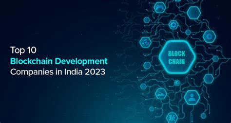 Top 10 Blockchain Development Companies In India 2023