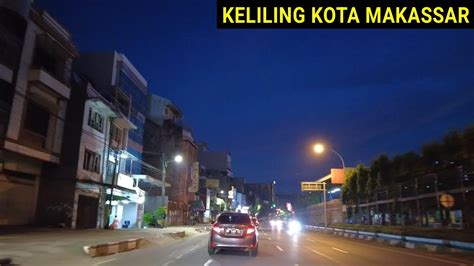 Keliling Kota Makassar Malam Hari Melihat Suasana Kota Terbesar Di