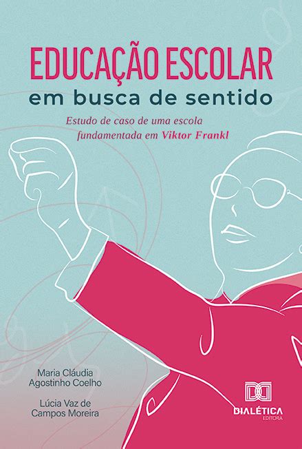 Educa O Escolar Em Busca De Sentido Estudo De Caso De Uma Escola