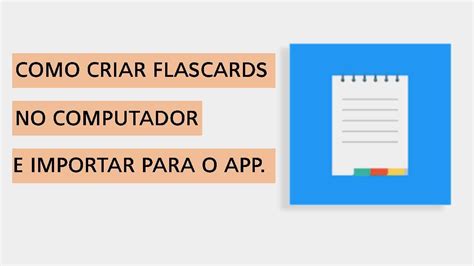 Como Criar Flashcards No Computador E Importar Para O Aplicativo YouTube