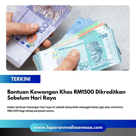 Bantuan Kewangan Khas RM1500 Dikreditkan Sebelum Hari Raya Laporan